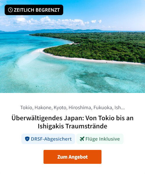 Überwältigendes Japan: Von Tokio bis an Ishigakis Traumstrände