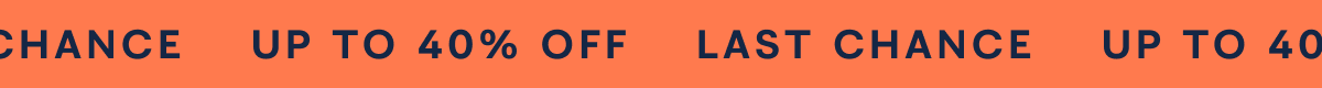 Last chance up to 40% off