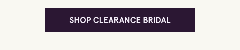 Click here to shop clearance bridal