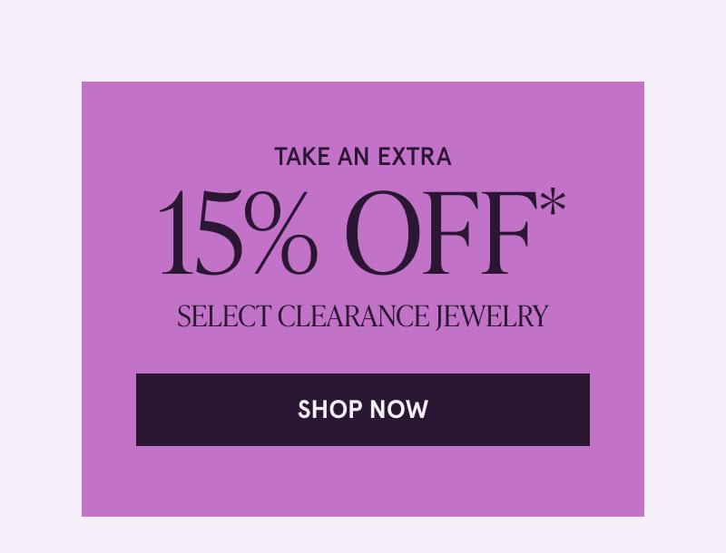 Take an extra 15% OFF Select Clearance Jewelry. Click here to shop now
