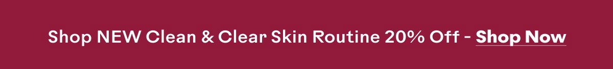 NEW Clean & Clear Skin Routine 20% Off