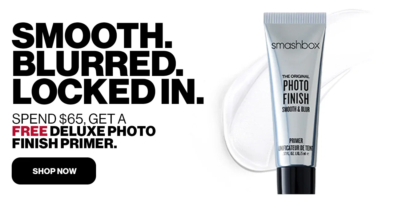 SMOOTH. BLURRED. LOCKED IN. | SPEND $65, GET A FREE DELUXE PHOTO FINISH PRIMER. | SHOP NOW