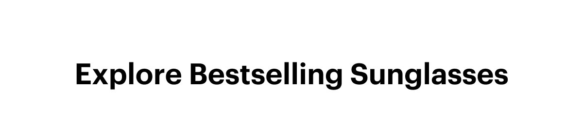 Explore Bestselling Sunglasses