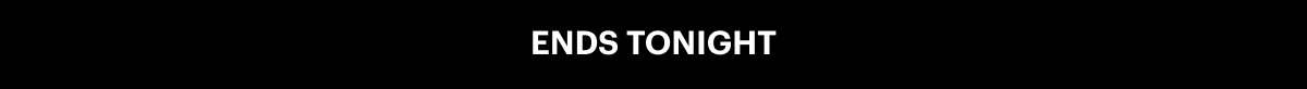 Ends Tonight