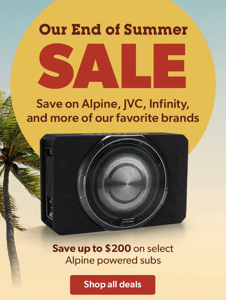 Our End of Summer SALE. Save on Alpine, JVC, Infinity, and more of our favorite brands.