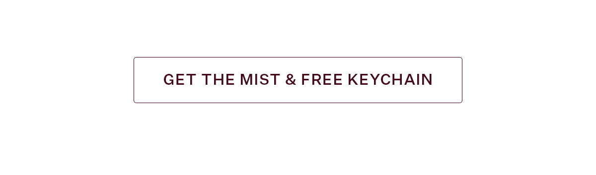 Get the Mist & Free Keychain