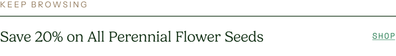 Save 20% on All Perennial Flower Seeds 