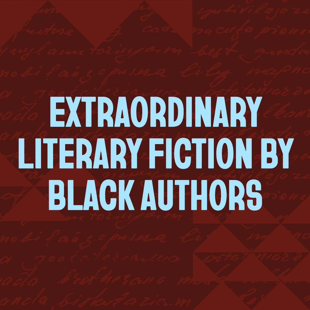 Extraordinary Literary Fiction by Black Authors