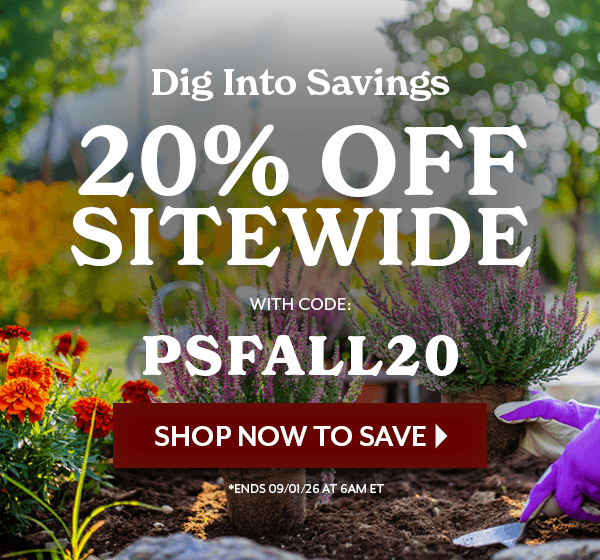 Dig Into Savings 20% OFF SITEWIDE with code PSFALL20