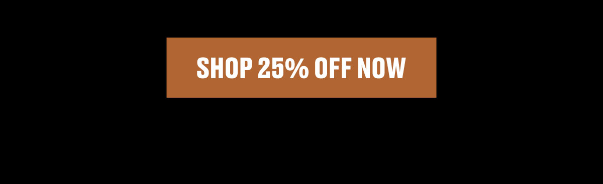 SHOP 25% OFF NOW
