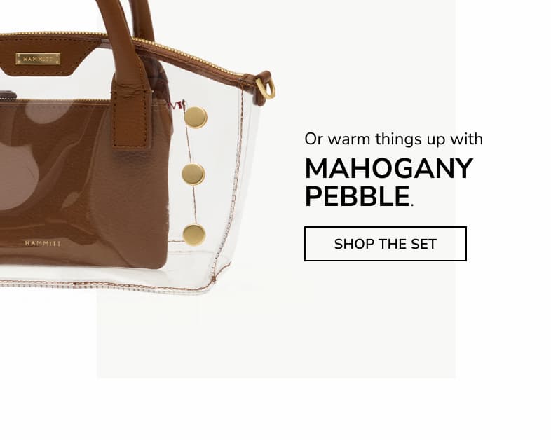 Clear Paula bag paired with a Mahogany Pebble leather Viva Pouch. Or warm things up with MAHOGANY PEBBLE. SHOP THE SET.