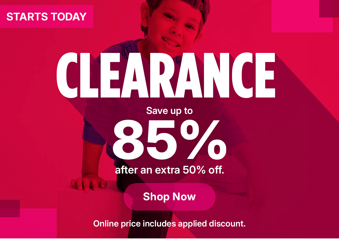 clearance. save up to 85% after an extra 50% off. shop now.