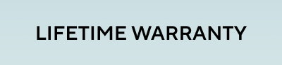 LIFETIME WARRANTY 