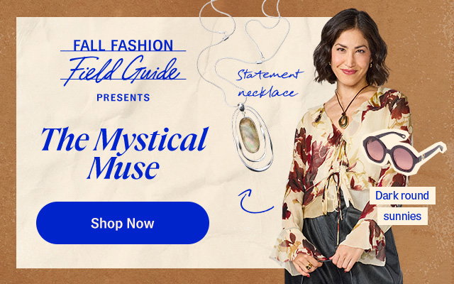 The Mystical Muse. Shop Now. Woman in a floral-print blouse and dark pants beside a floral maxi dress, long necklace and sunglasses. 