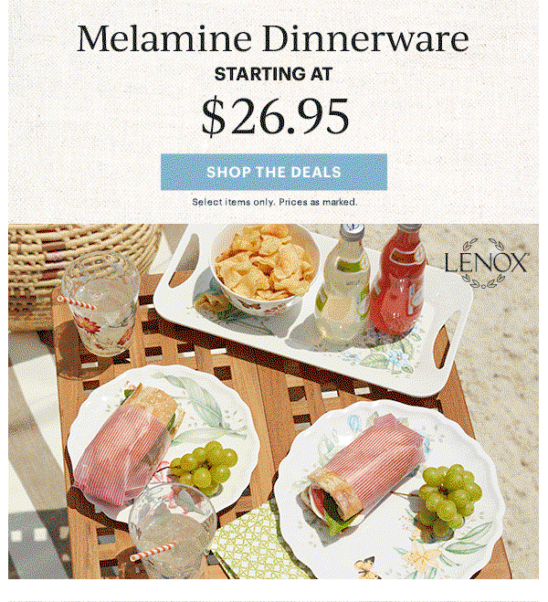 Melamine Dinnerware  STARTING AT $26.95  [SHOP THE DEALS] Select items only. Prices as marked.