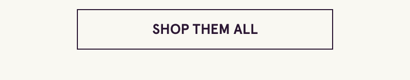 Click here to shop them all