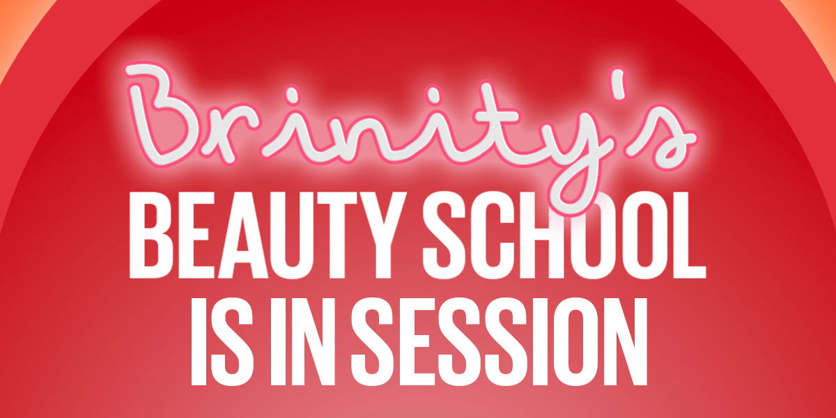 Brinity's Beauty School Is In Session