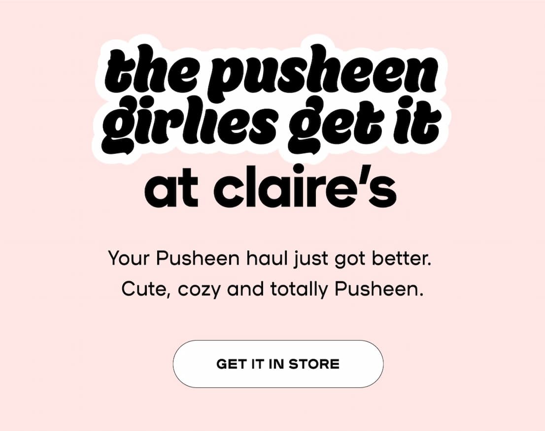 The Puheen girlies get it at Claire's - Get it in store