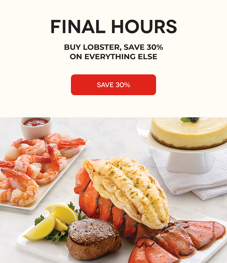 FINAL HOURS BUY LOBSTER, SAVE 30% ON EVERYTHING ELSE SAVE 30%