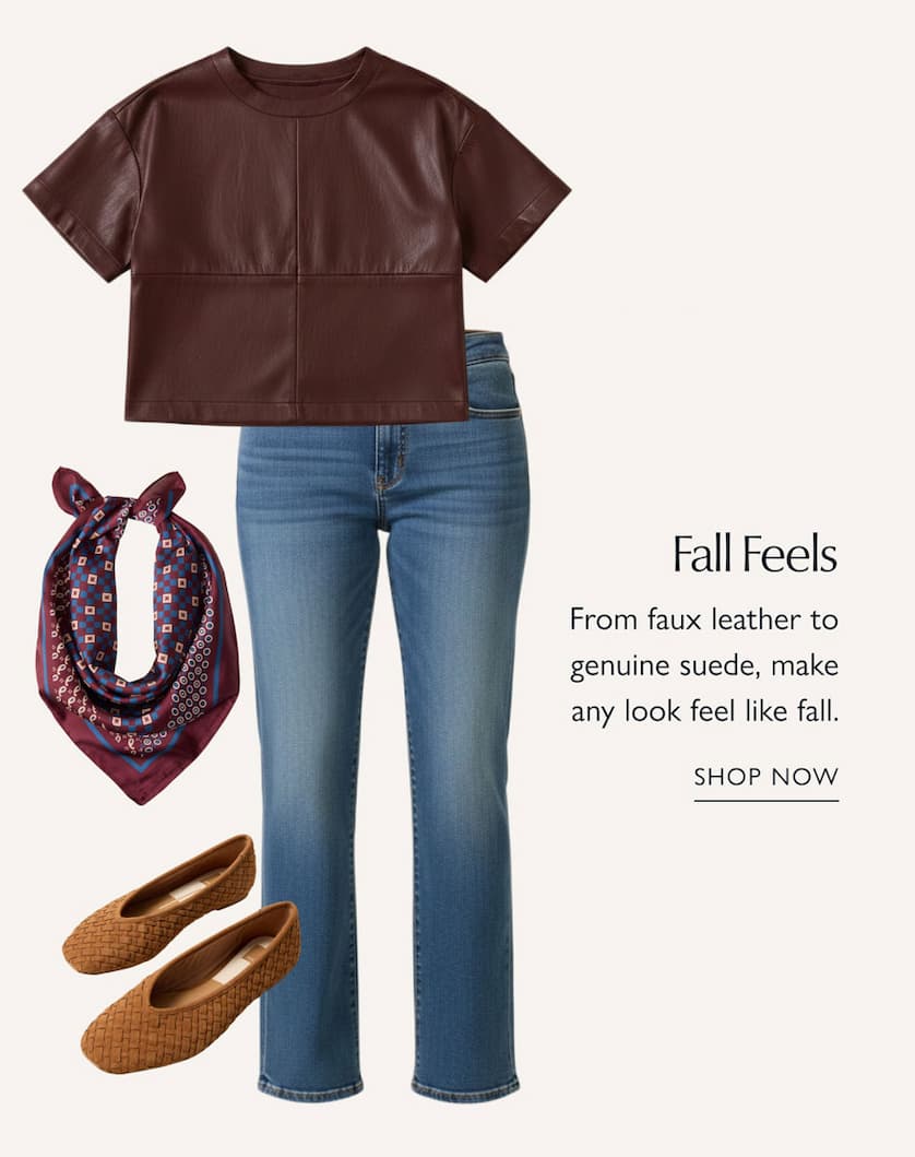 Fall Feels. From faux leather to genuine suede, make any look feel like fall. Cutouts of look featuring faux leather top.  SHOP NOW