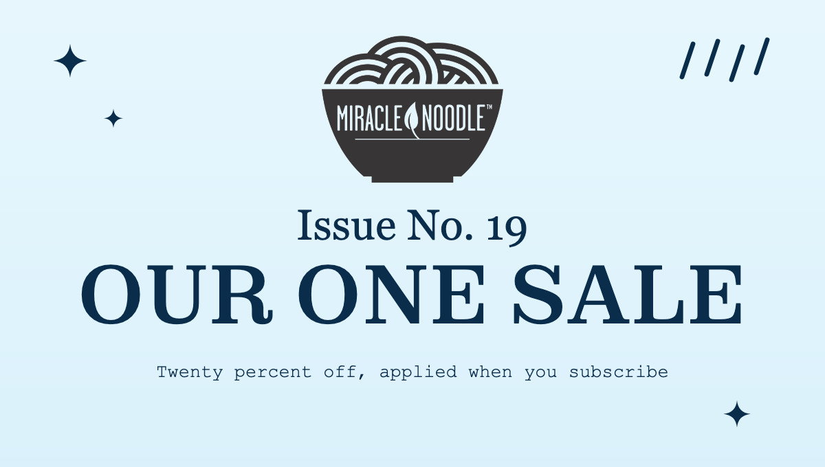 Issue No. 19 - Our one sale. Twenty percent off, applied when you subscribe.