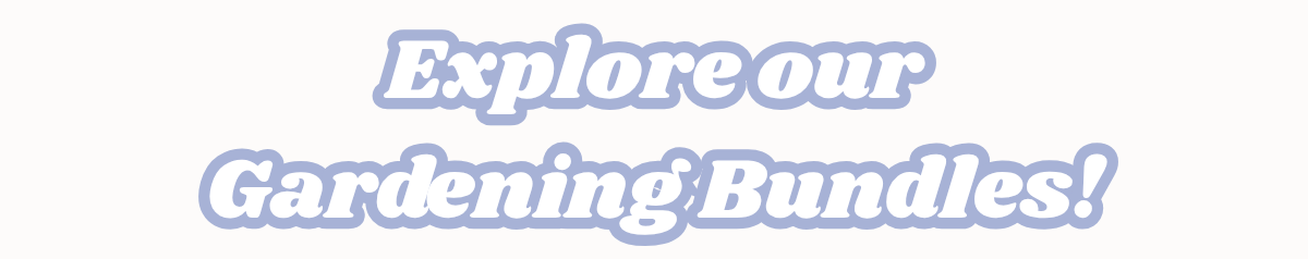 Shop Gardening Bundles