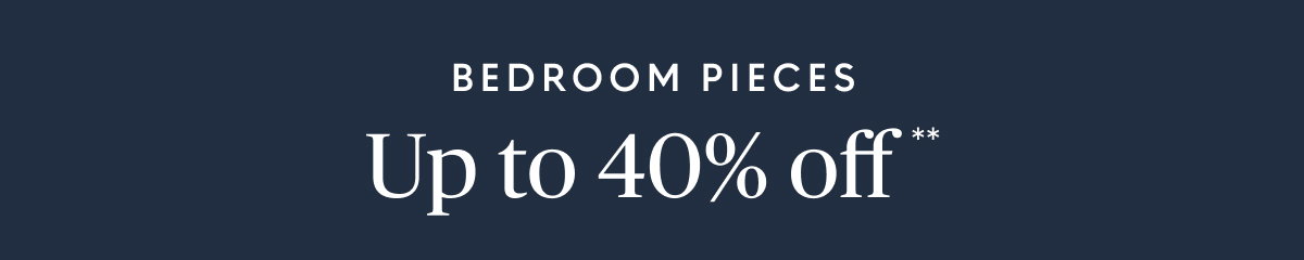 Bedroom up to 40% off**