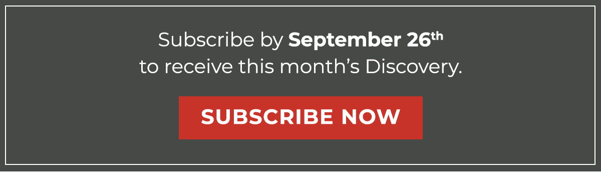 Subscribe by September 26thto receive this month’s Discovery. 
