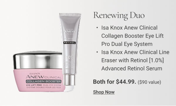 Renewing Duo Isa Knox Anew Clinical Collagen Booster Eye Lift Pro Dual Eye System Isa Knox Anew Clinical Line Eraser with Retinol [1.0%] Advanced Retinol Serum Both for $44.99. $90 value. Shop Now 
