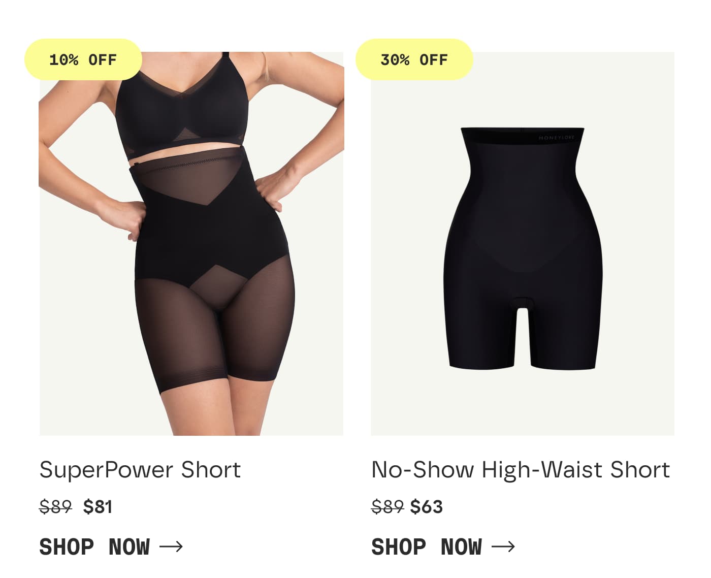 10% OFF | SuperPower Short | $81 | SHOP NOW | 30% OFF | No-Show High-Waist Short | $63 | SHOP NOW