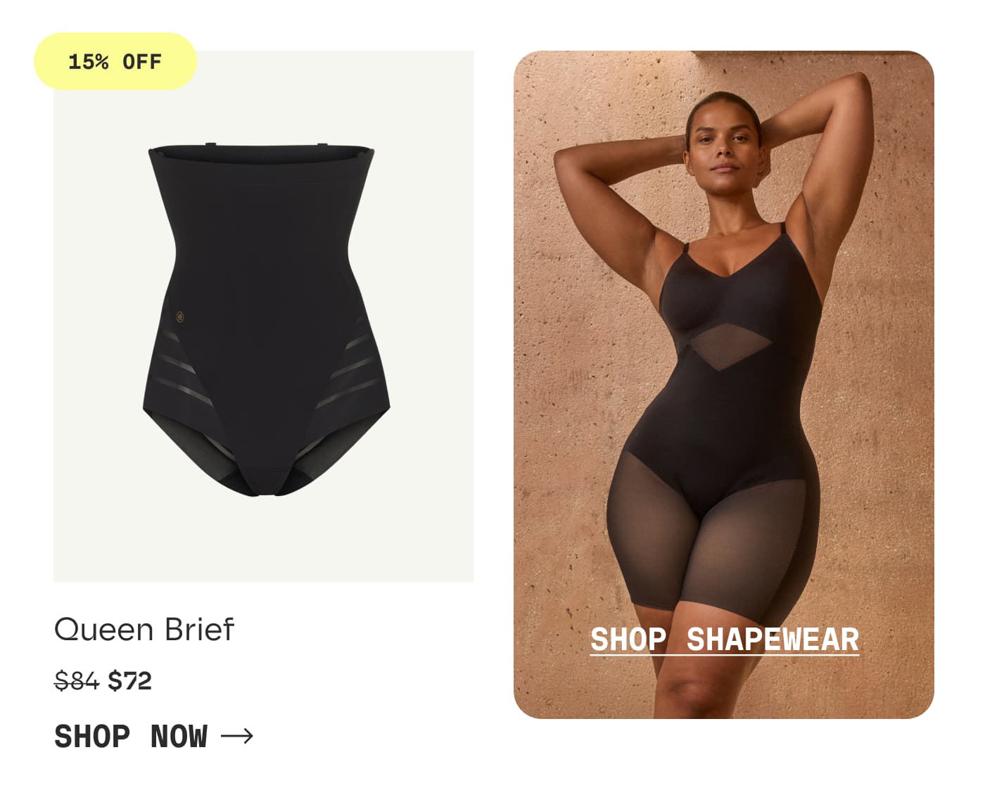 15% OFF | Queen Brief | $72 | SHOP NOW | SHOP SHAPEWEAR