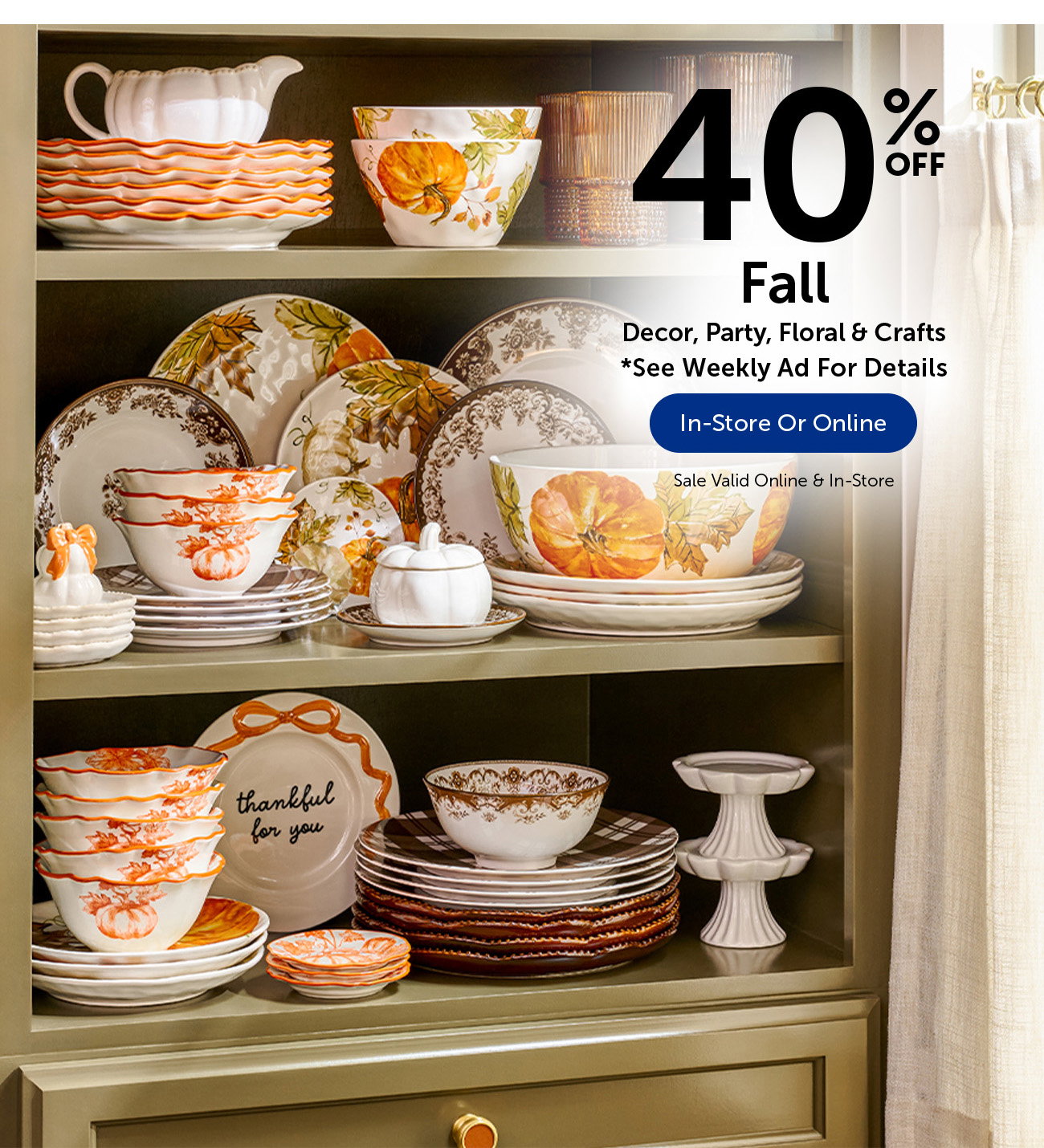 40% Off - Fall - Decor, Party, Floral & Crafts