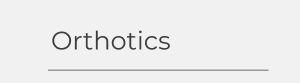 Orthotics