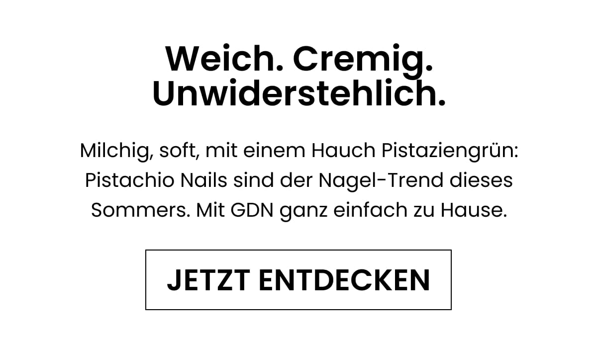 Weich. Cremig. Unwiderstehlich.