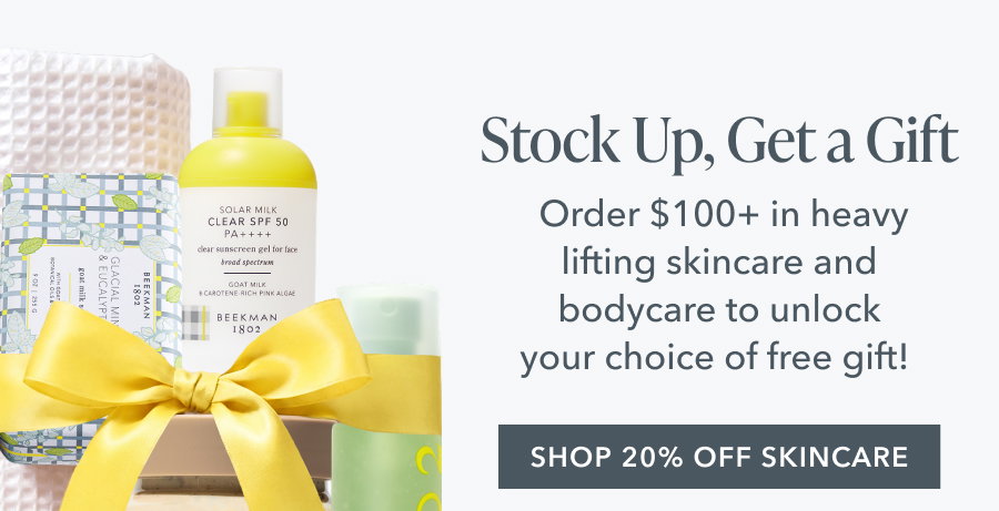 Stock Up, Get a Gift | SHOP 20% OFF SKINCARE