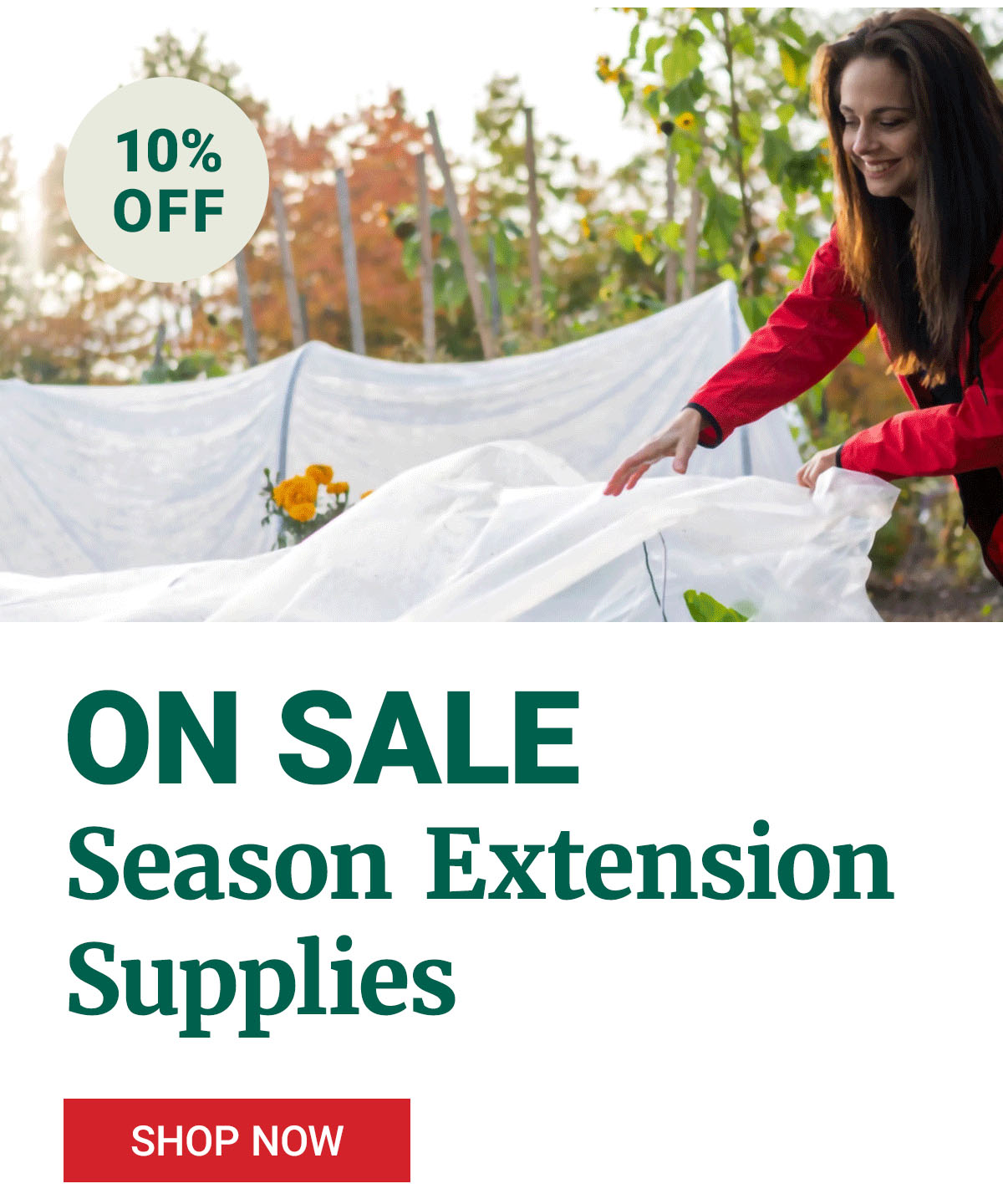 ON SALE: Season Extension Supplies - 10% Off - Shop Now