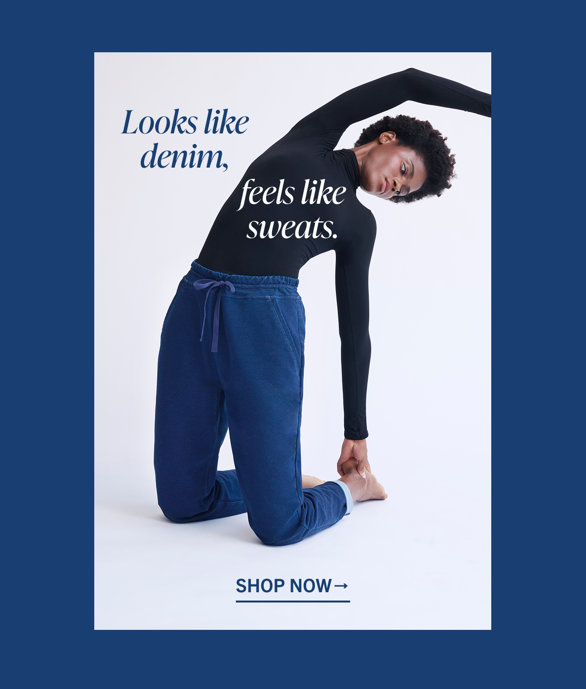 Looks like denim, feels like sweats.