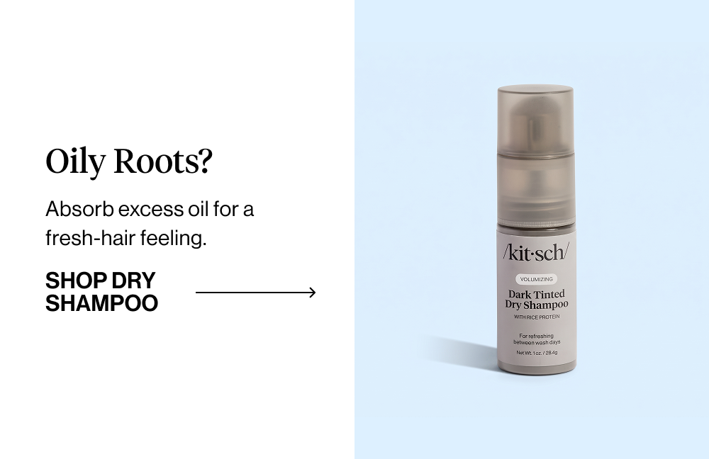 Subheadline: OILY ROOTS? Body: Absorb excess oil for a fresh-hair feeling.