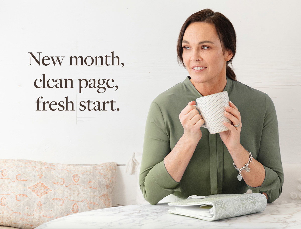 New month, clean page, fresh start.