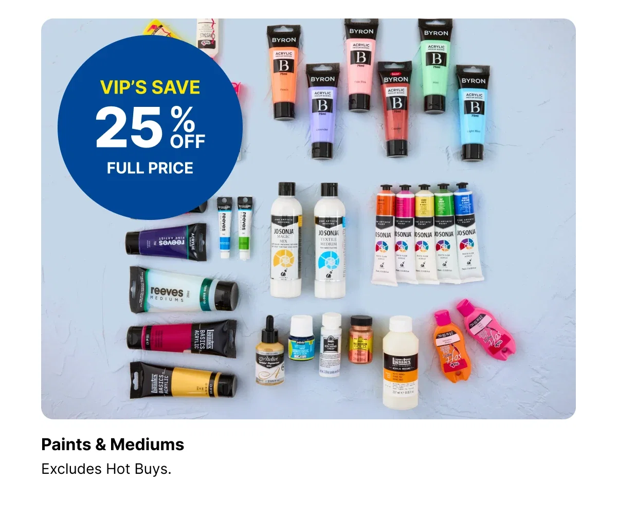 VIP 25%off Paints & Mediums