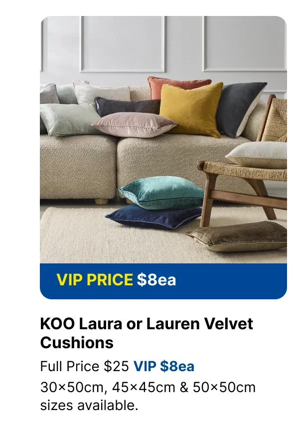 VIP $8ea Koo Laura or Lauren Velvet Cushions