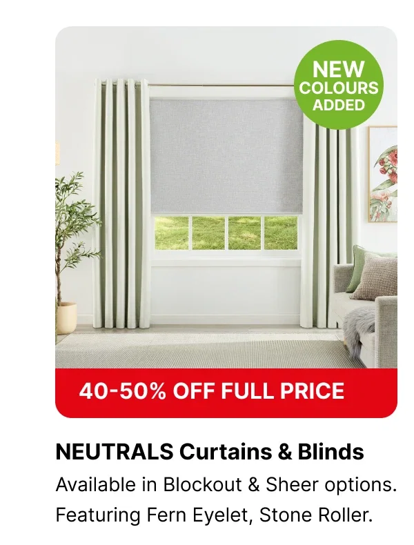 40% To 50%off Neutrals Curtains & Blinds