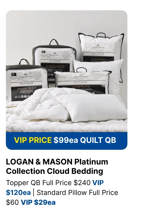 VIP $99ea Logan & Mason Platinum Collection Cloud Bedding