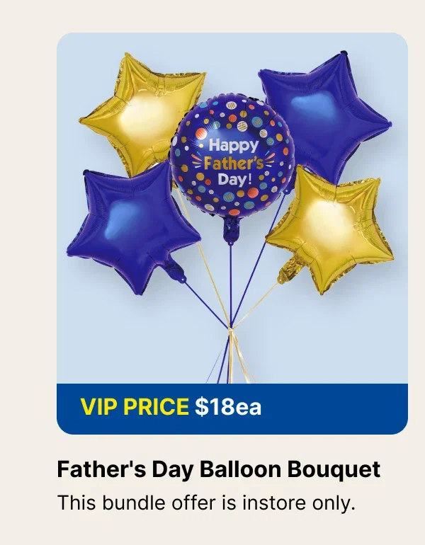 VIP $18ea Fathers Day Balloon Bouquet