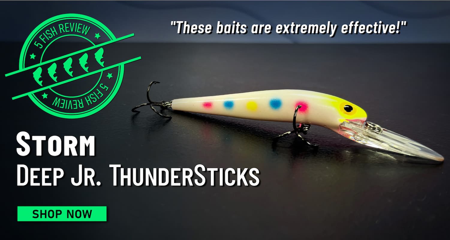5 Fish Review Storm Deep Jr. ThunderSticks "These baits are extremely effective!" Shop Now