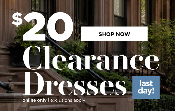 Online only. $20 clearance dresses. Shop now