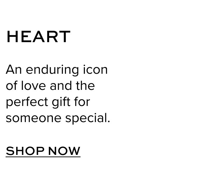Heart: An enduring icon of love and the perfect gift for someone special. Shop Now.