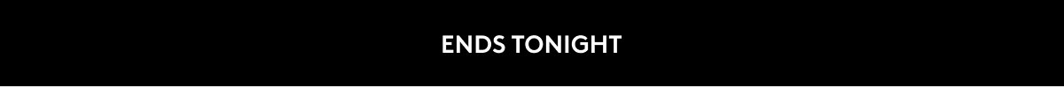 Ends Tonight