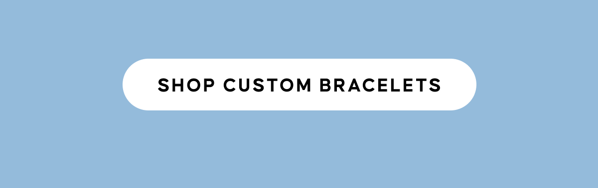 SHOP CUSTOM BRACELETS