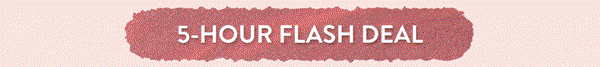 5-Hour Flash Deal